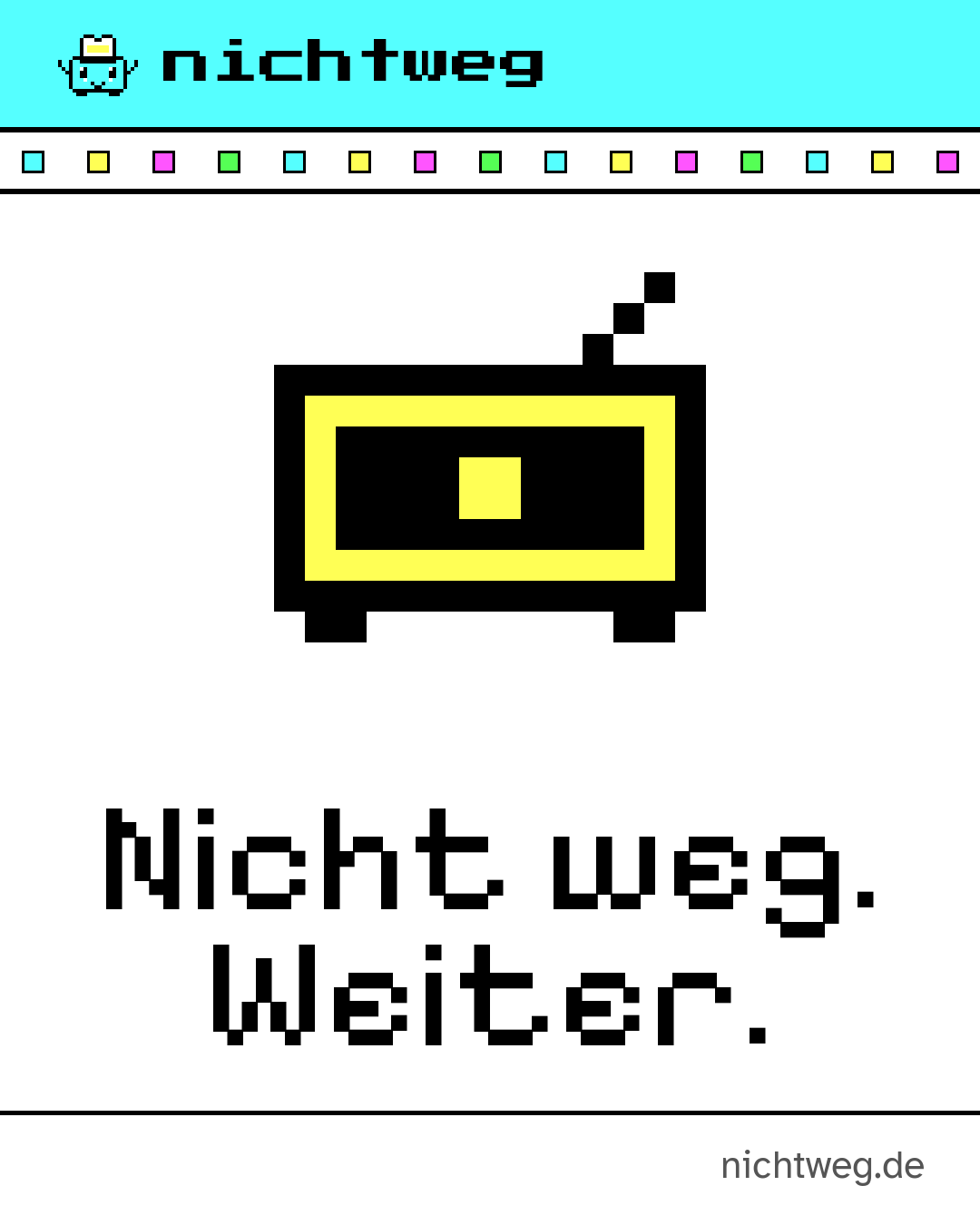 Ein Pixel-Radio über dem Satz „Nicht weg. Weiter.“